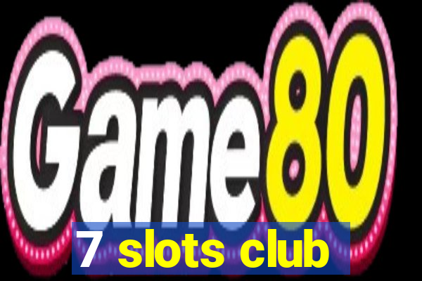 7 slots club